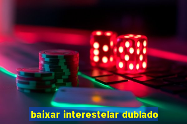 baixar interestelar dublado